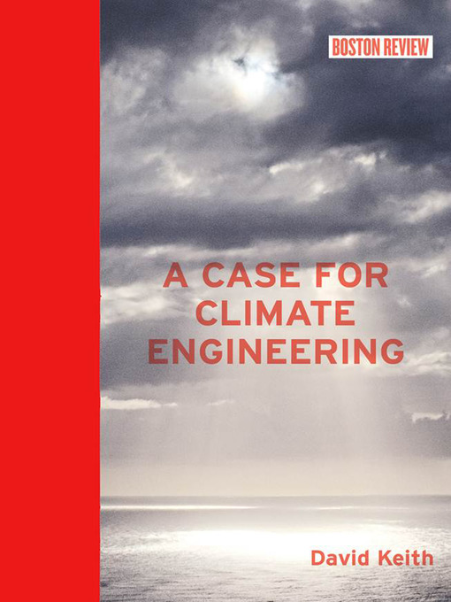 Title details for A Case for Climate Engineering by David Keith - Available